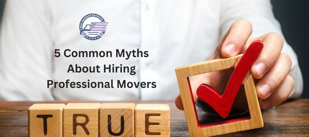 5 Common Myths About Hiring Professional Movers
