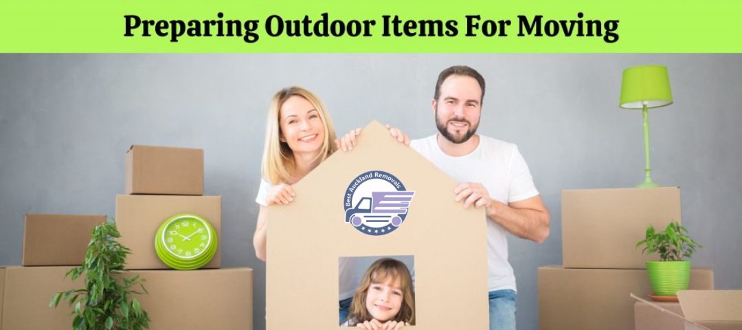 9 Tips To Prepare To Move Outdoor Items
