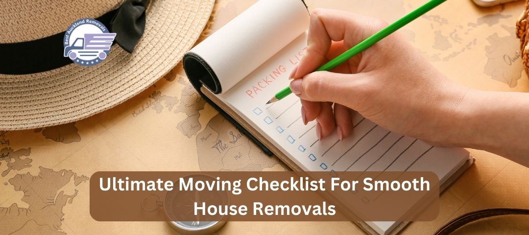 Ultimate Moving Checklist For Smooth House Removals