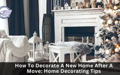 How To Decorate A New Home After A Move: Home Decorating Tips