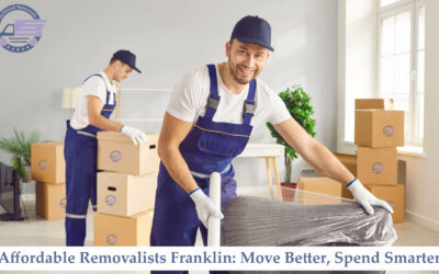 home Affordable Removalists Franklin: Move Better, Spend Smarter