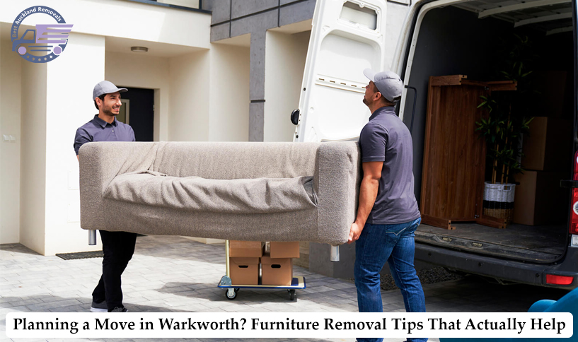 Planning a Move in Warkworth? Furniture Removal Tips That Actually Help