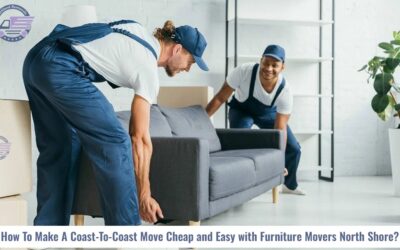 How To Reduce The Stress Of Office Relocation Among Employees How To Make A Coast-To-Coast Move Cheap and Easy with Furniture Movers North Shore ?
