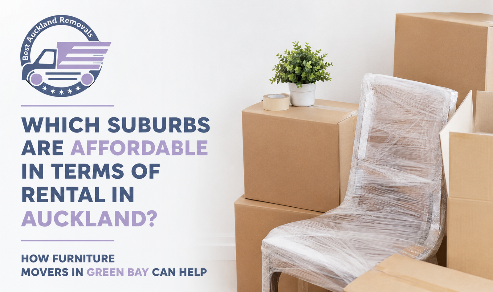 Which Suburbs Are Affordable in Terms of Rental in Auckland? How Furniture Movers in Green Bay Can Help